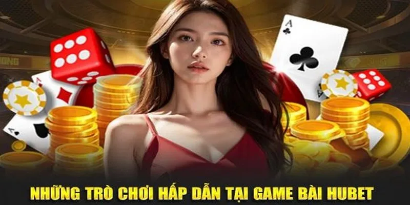 Đa dạng game nổi bật thu hút hội viên cùng nhà cái Hubet