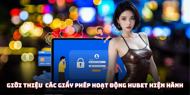 Điều kiện để được cấp các giấy phép hoạt động Hubet như trên
