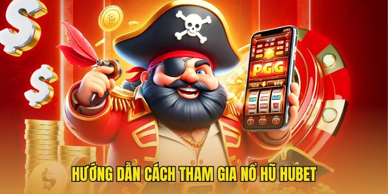 Truy cập Hubet nhanh chóng, cược nổ hũ liền tay mọi lúc