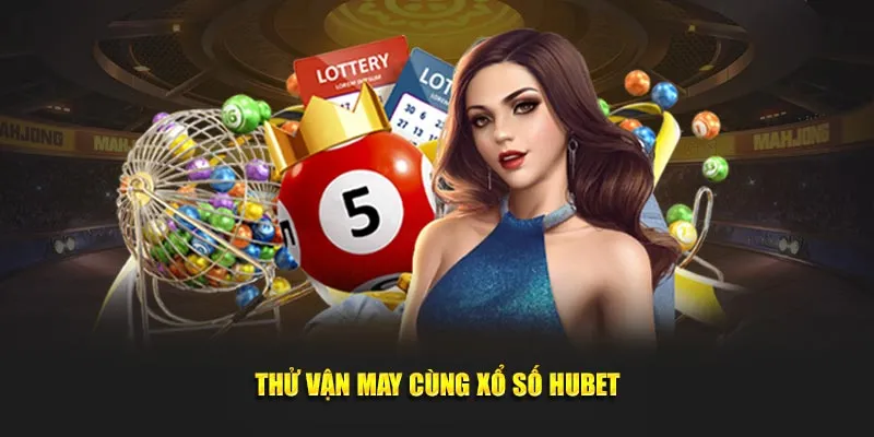 Thử vận may cùng xổ số đổi đời chốc lát